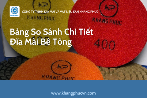 Bảng So Sánh Chi Tiết Đĩa Mài Bê Tông