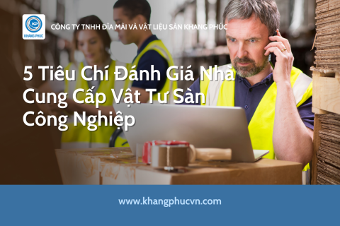 5 Tiêu Chí Đánh Giá Nhà Cung Cấp Vật Tư Sàn Công Nghiệp